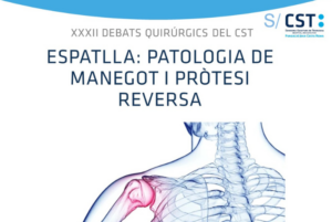 XXXII Debats Quirúrgics del CST. Espatlla: patologia de manegot i pròtesi reversa