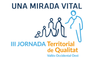 III Jornada Territorial de Qualitat Vallès Occidental Oest - Una mirada vital