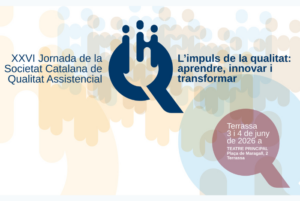 XXVI Jornada de la Sociedad Catalana de Calidad Asistencial: el impulso de la calidad. Aprender, innovar y transformar.